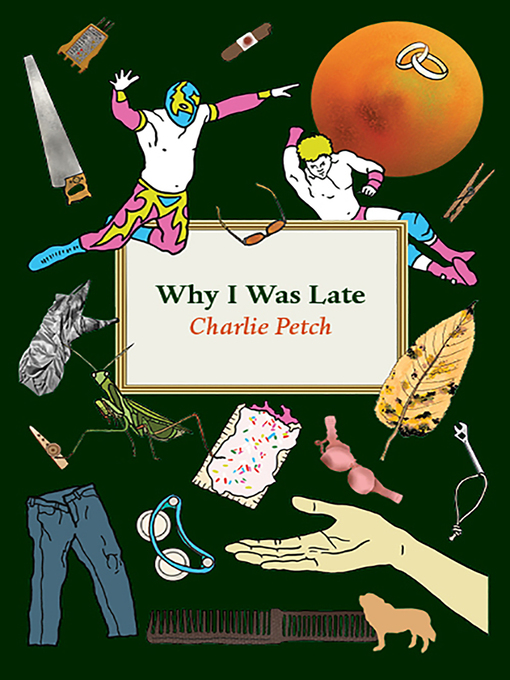 Title details for Why I Was Late by Charlie Petch - Available